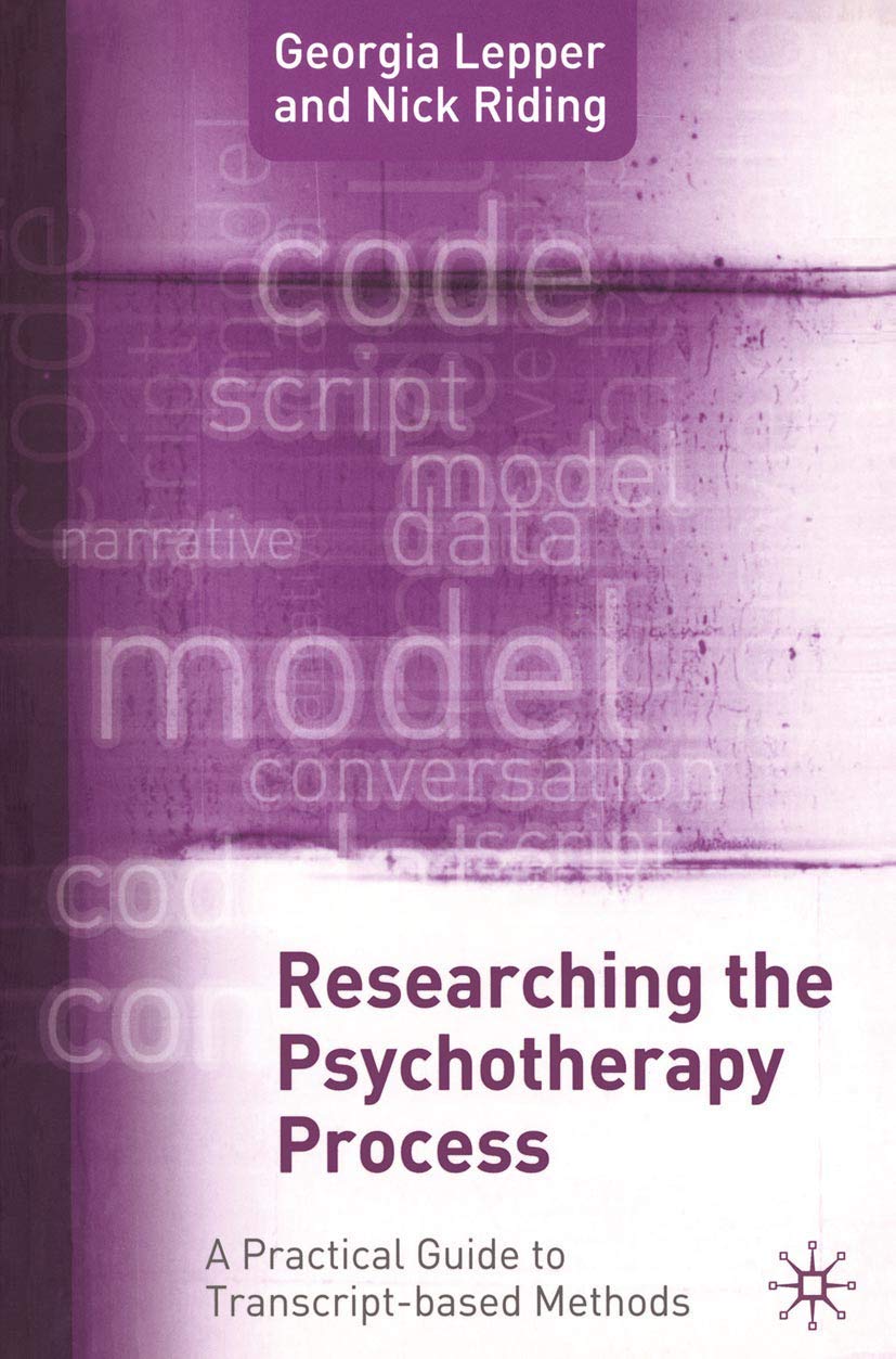 Researching the Psychotherapy Process: A Practical Guide to Transcript-Based Methods