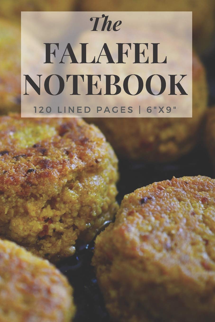 The Falafel Notebook: Falafel Designer Notebook, Lined 120 Page Blank Falafel Appreciation Journal, 6x9 Inch