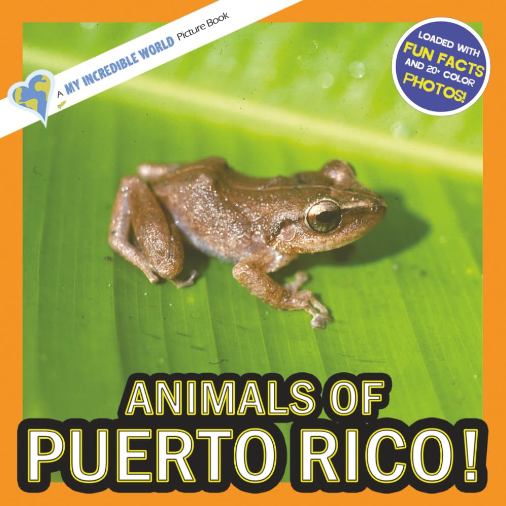 Animals of Puerto Rico!: A My Incredible World Picture Book for Children (My Incredible World: Nature and Animal Picture Books for Children)