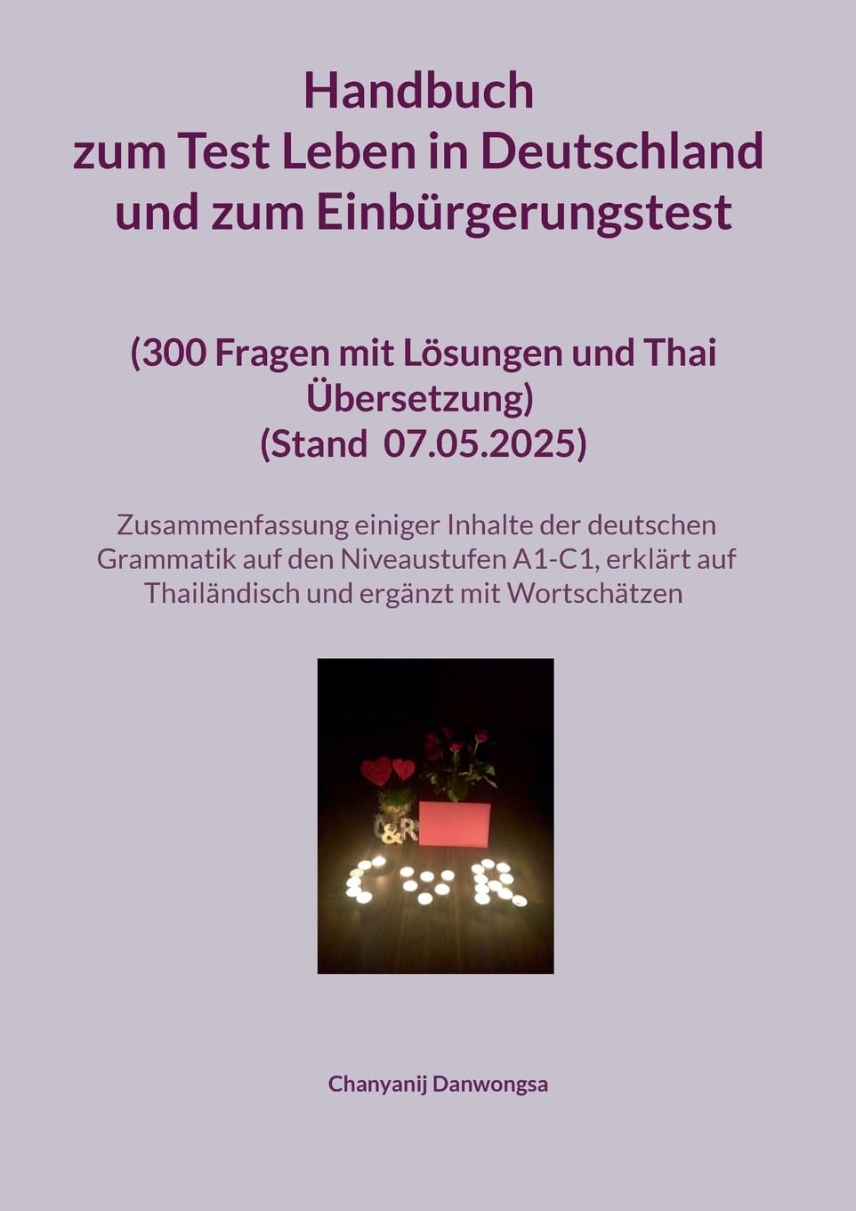 Handbuch zum Test Leben in Deutschland und zum Einbürgerungstest (300 Fragen mit Lösungen und Thai Übersetzung) (Stand Mit einer Zusammenfassung ... und Thai-Übersetzung) (Stand: 07.05.2025)