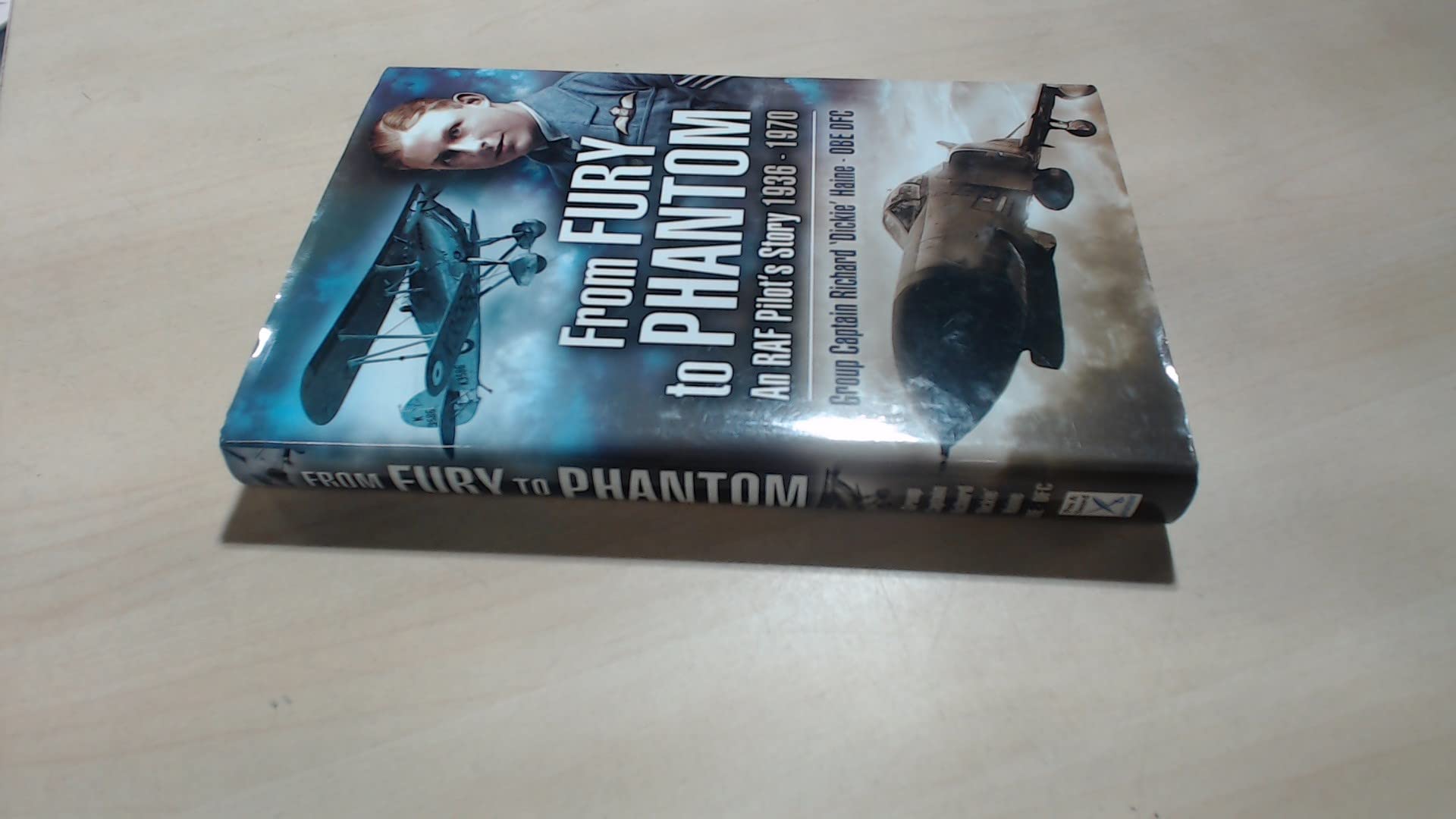 Buy From Furies to Phantoms: an Raf Pilot's Story - 1936-1970: Flying for the RAF 1936-1970 : The Memoirs of Group Captain Richard 'Dickie' Haine, OBE, DFc — BookShops.in