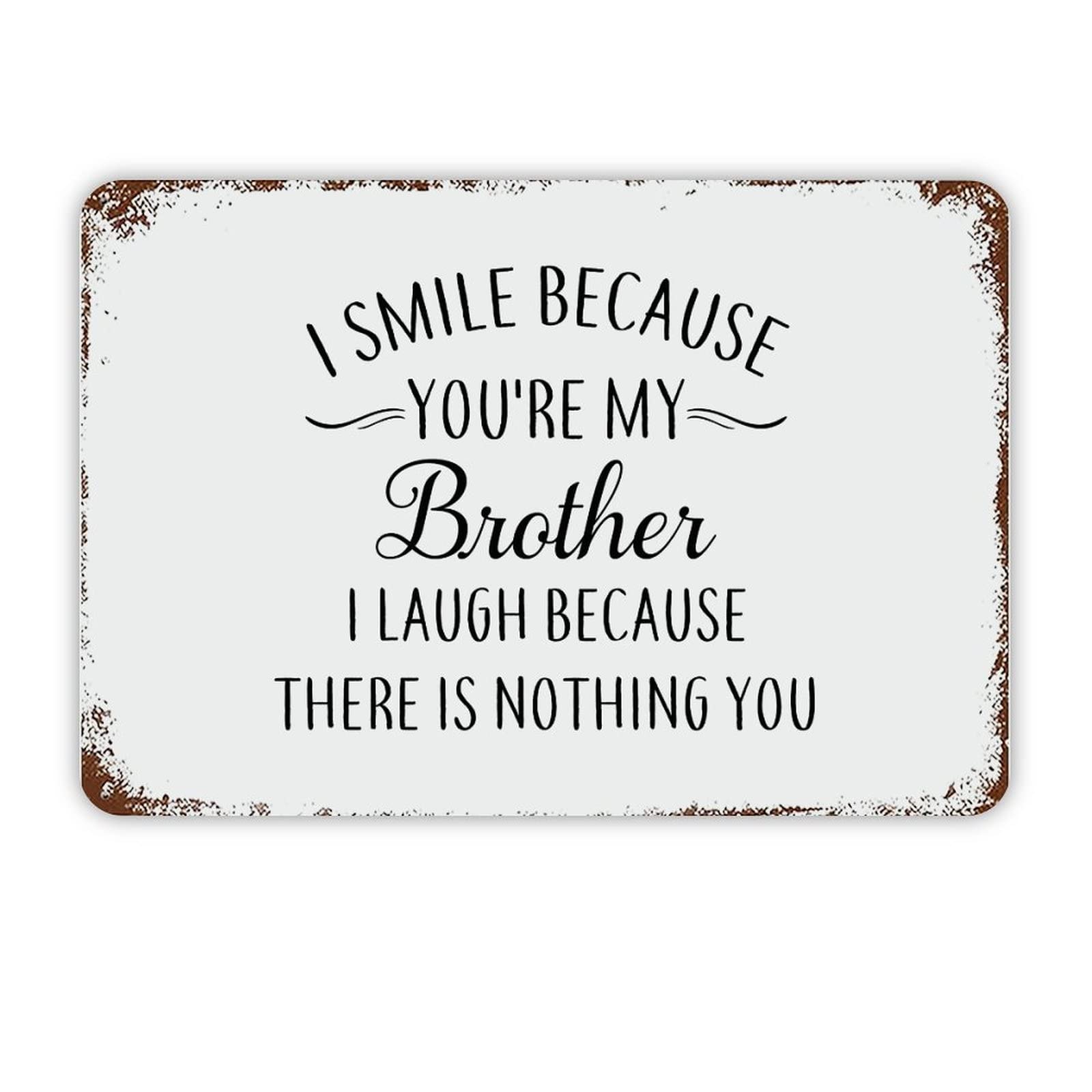 ENEDNATE Vintage Aluminum Tin Metal Sign 8x12 I Because You’Re My Brother I Laugh Because There is Nothing You Retro Street Metal Signs for Indoor Outdoor Garden Patio Yard Home Decor