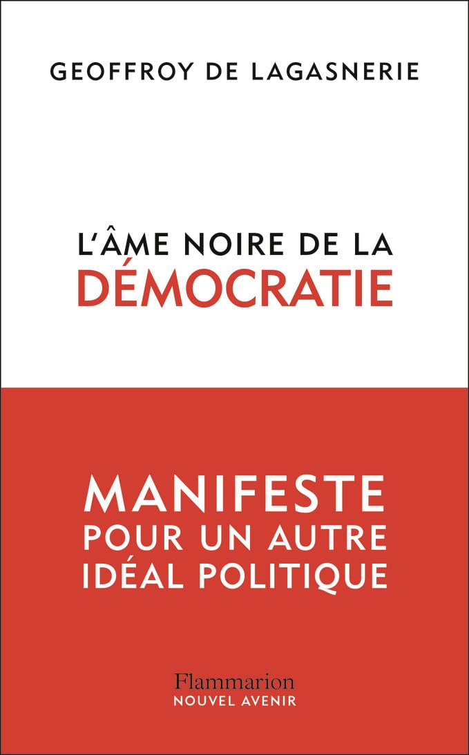 L'âme noire de la démocratie: Manifeste pour un autre idéal politique