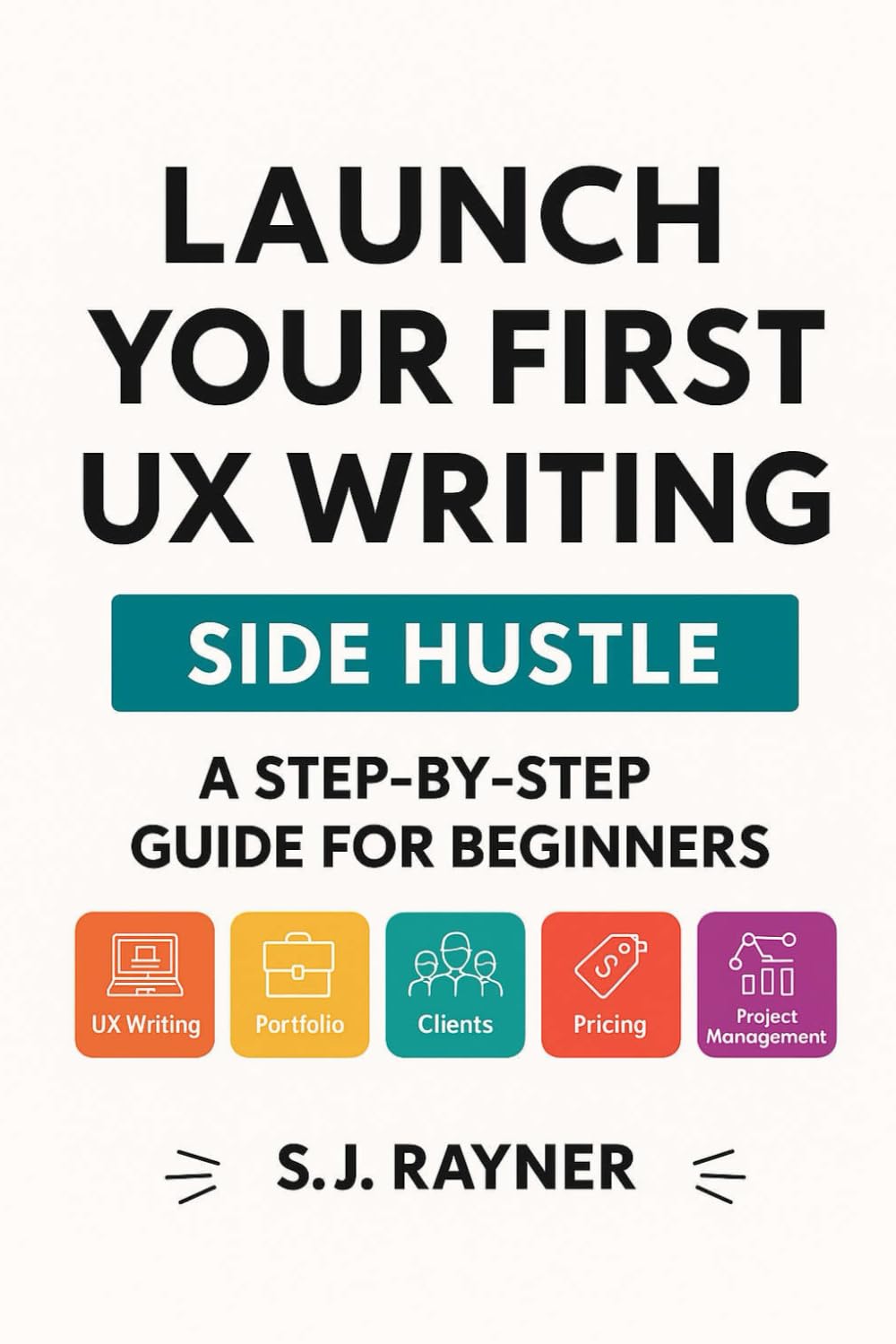 Launch Your First UX Writing Side Hustle: A Step-by-Step Guide for Beginners