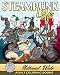 Adult Coloring Book :Steampunk Life: Steampunk Unleashed! Fashion To Futuristic Steampunk Life