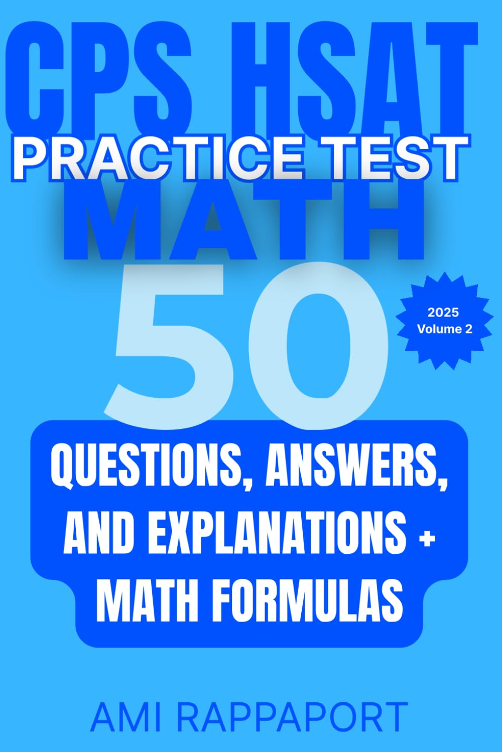 CPS HSAT Practice Test Math: 50 Questions, Answers, and Explanations + Math Formulas (CPS HSAT Practice Tests Math Series 2025)