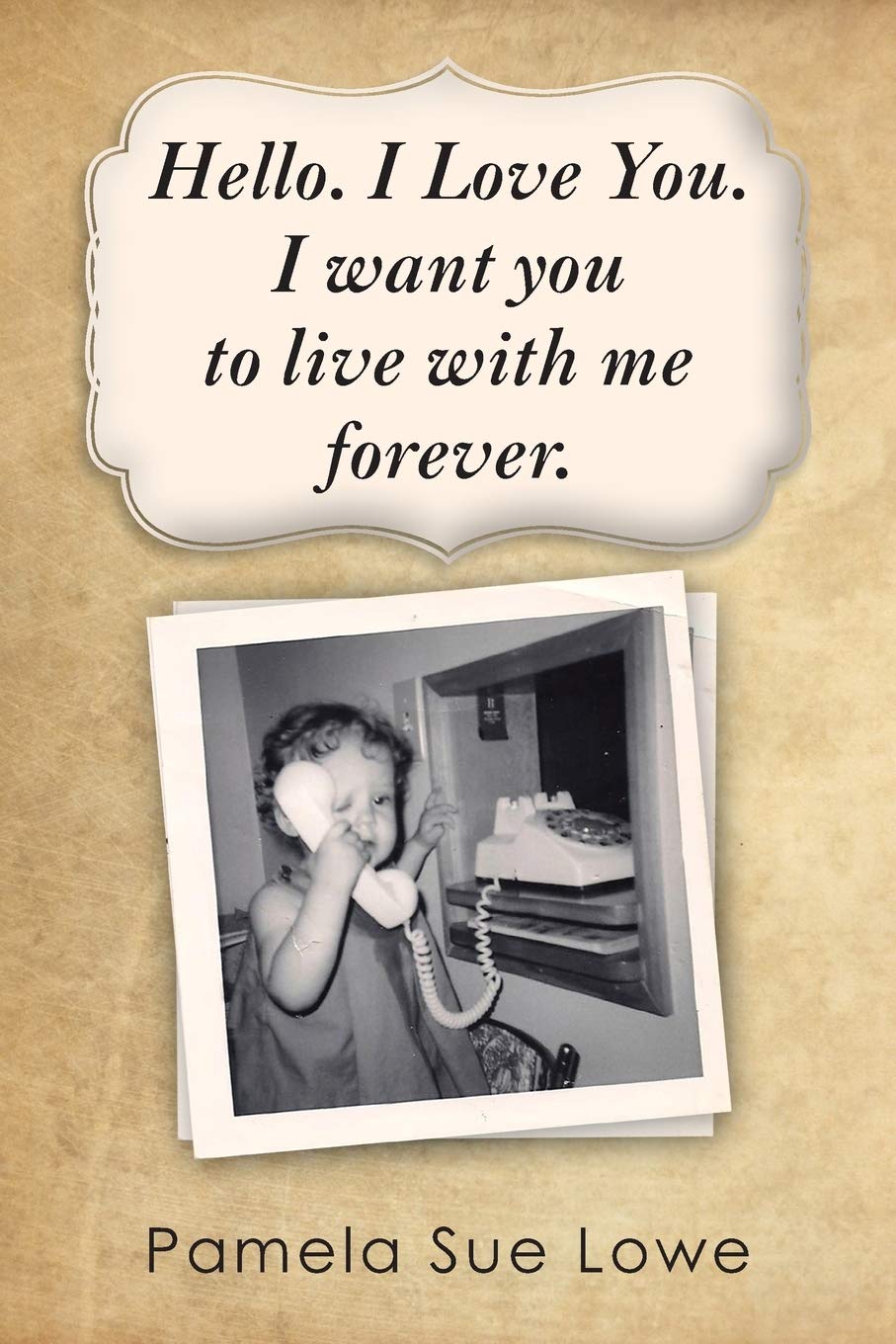 Buy Hello. I Love You. I want you to live with me forever. — BookShops.in