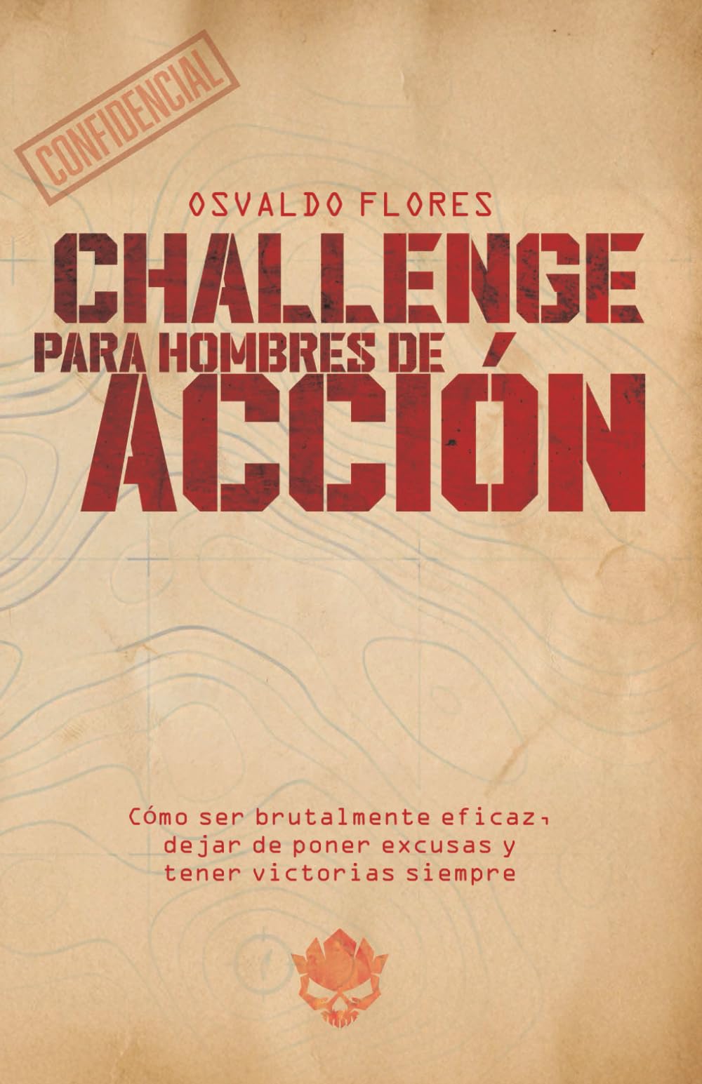 Challenge Hombres de acción: Cómo ser brutalmente eficaz, dejar de poner excusas y tener victorias siempre