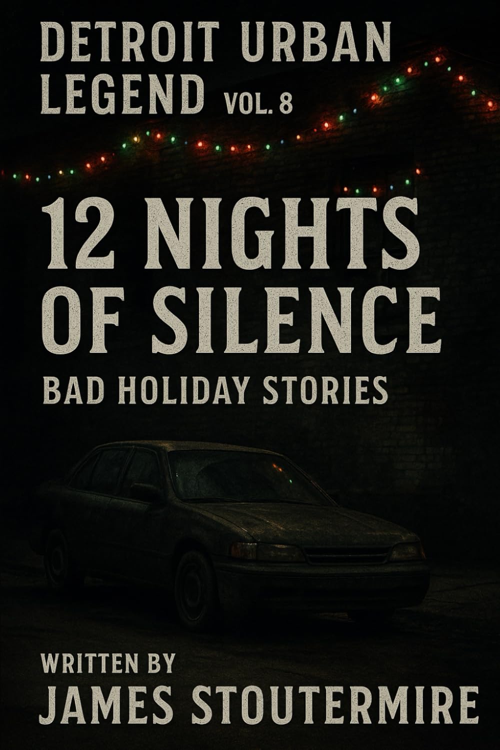 Detroit Urban Legend vol.8 12 Nights of Silence: Bad Holiday Stories (Detroit Urban Legends Stories)