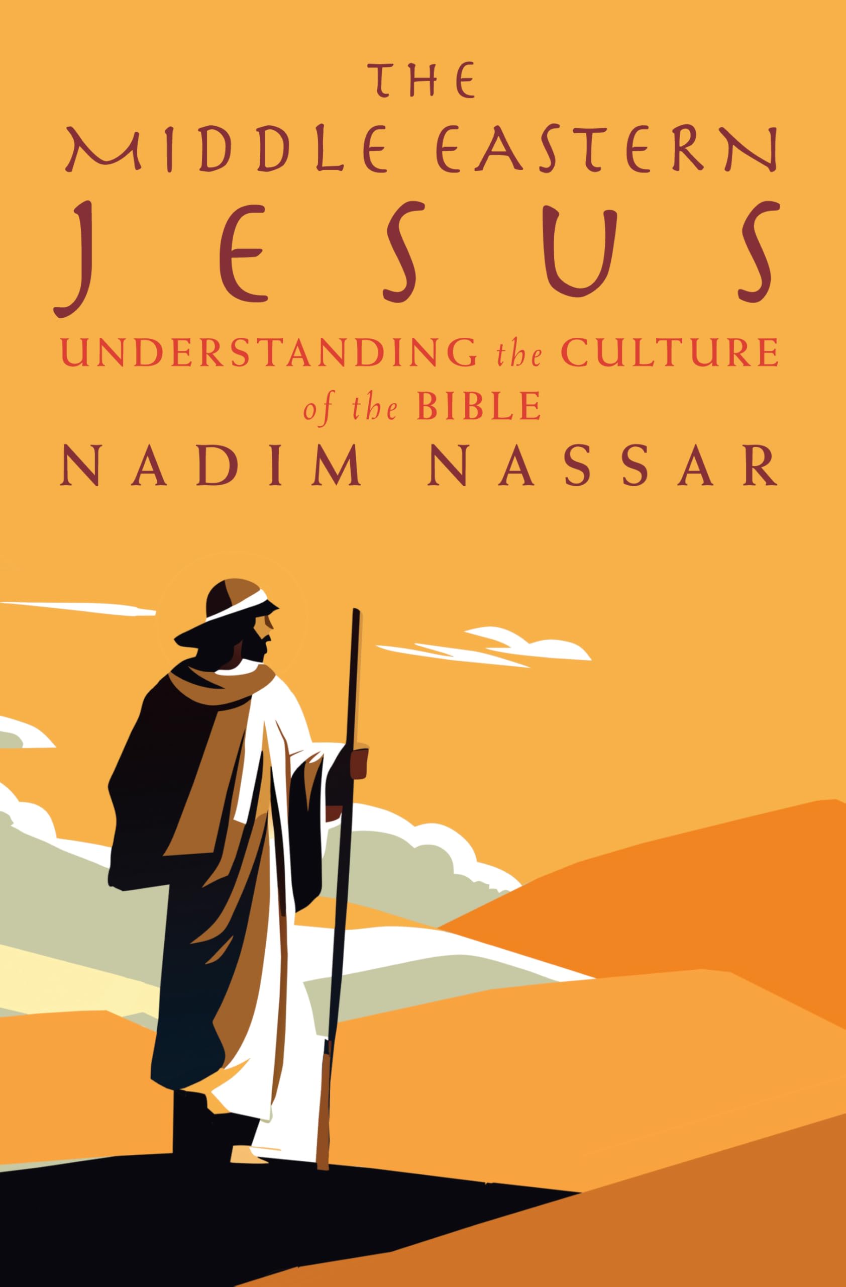 The Middle Eastern Jesus: Understanding the culture of the Bible