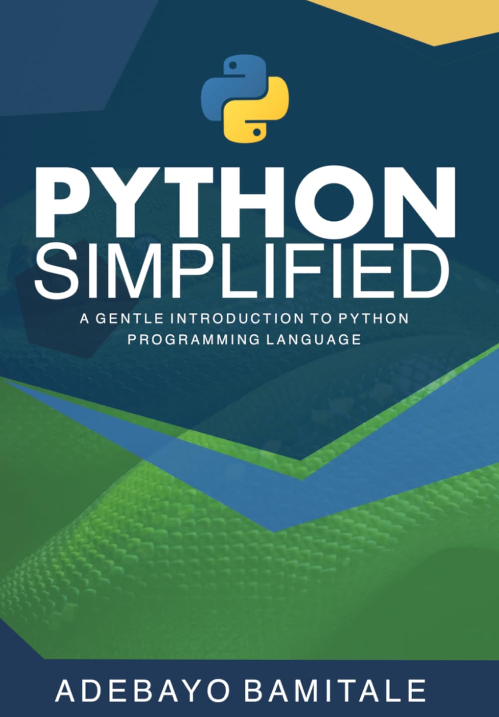 Python Simplified: A Gentle Introduction to Python Programming Language