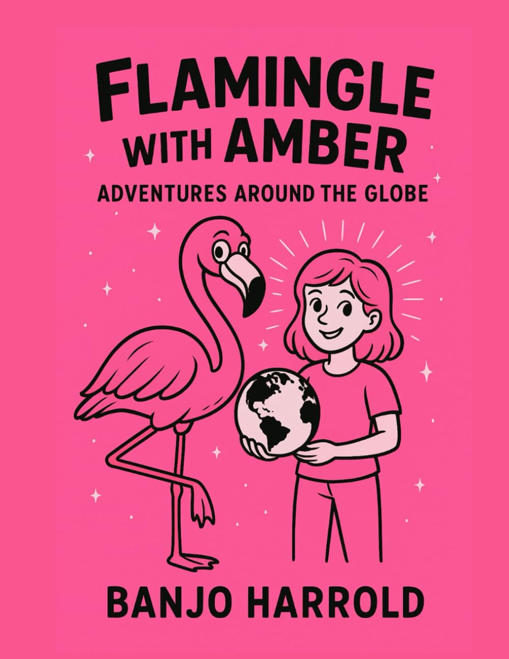 Flamingle with Amber: Adventures Around the Globe: Travel the Globe One Flamingo Page at a Time