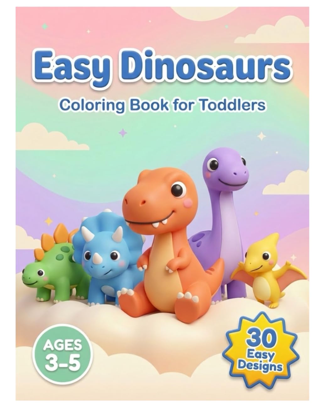 Easy Dinosaurs Coloring Book for Kids Ages 3-5: 30 Amazing Dinosaurs for Preschoolers - Fun & Educational (Easy Coloring Books for Toddlers)