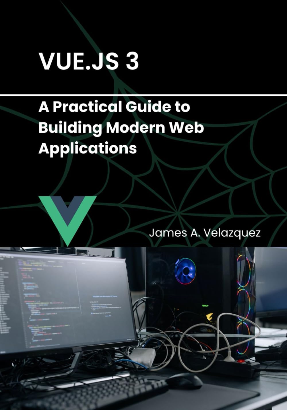 Vue.js 3: A Practical Guide to Building Modern Web Applications