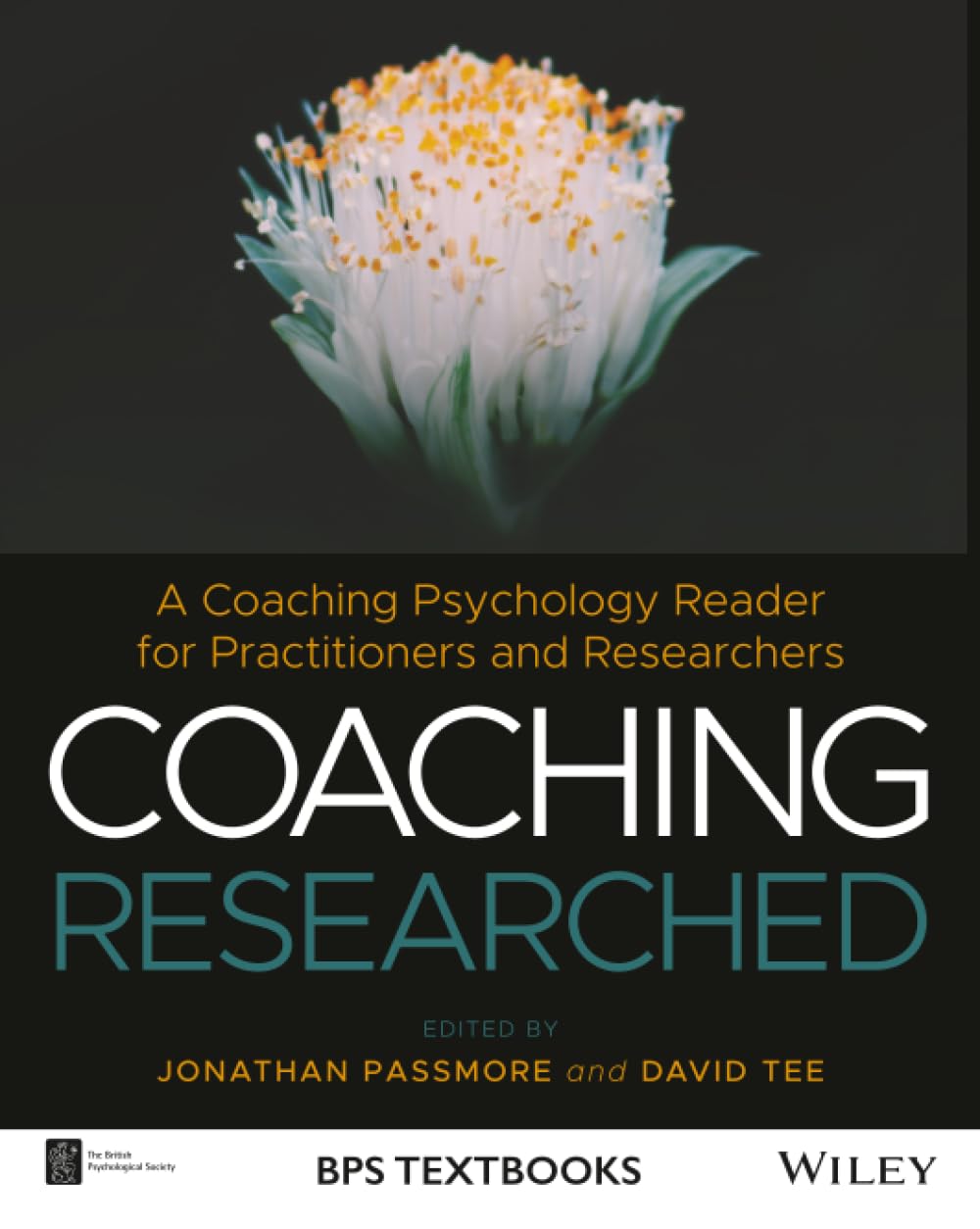 Coaching Researched: A Coaching Psychology Reader for Practitioners and Researchers (BPS Textbooks in Psychology)
