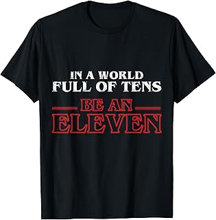 in A World Full of Tens Be an Eleven T-Shirt T-Shirt