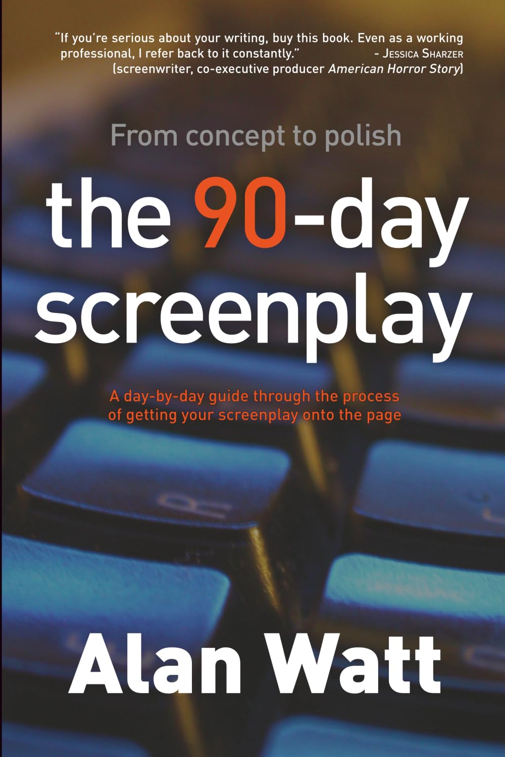 The 90-Day Screenplay: from concept to polish