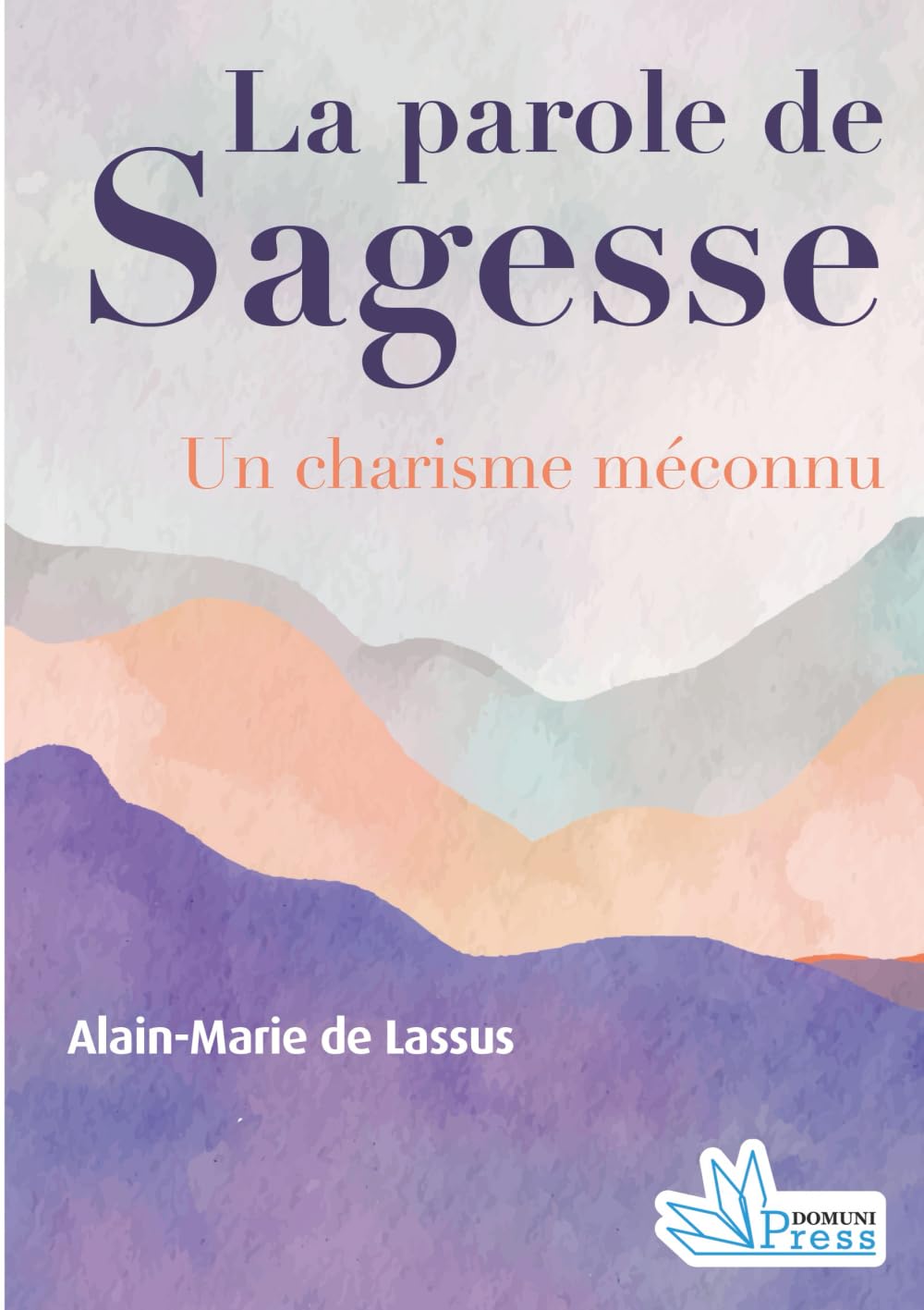 La parole de sagesse: Recherche sur un charisme méconnu