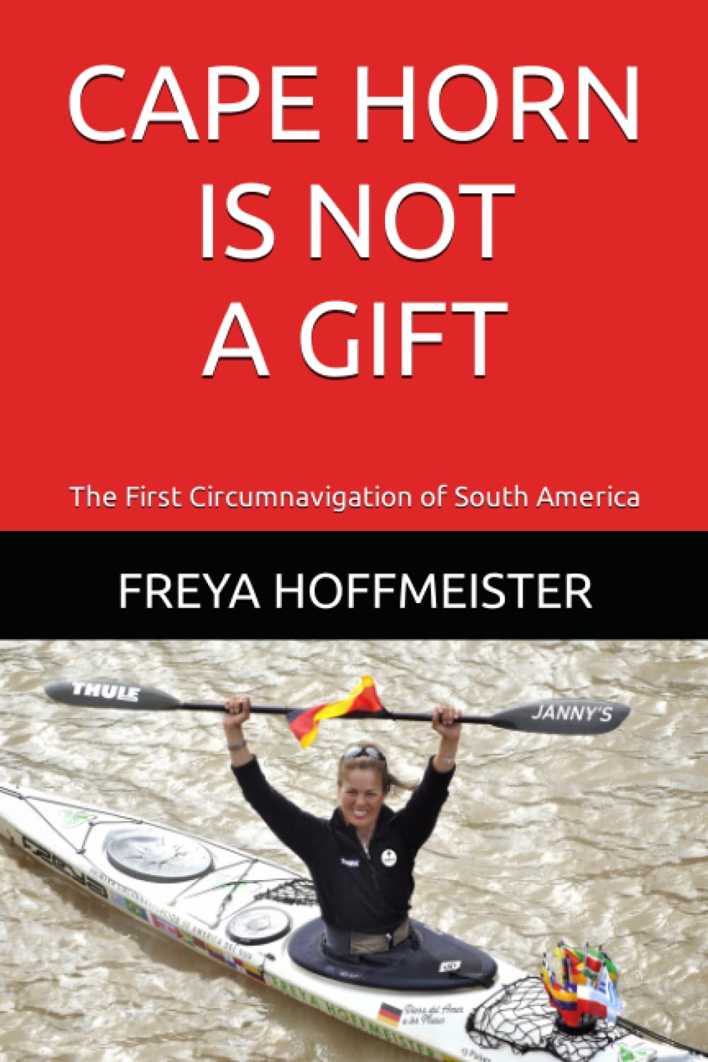 CAPE HORN is not a GIFT!: The First Circumnavigation of South America