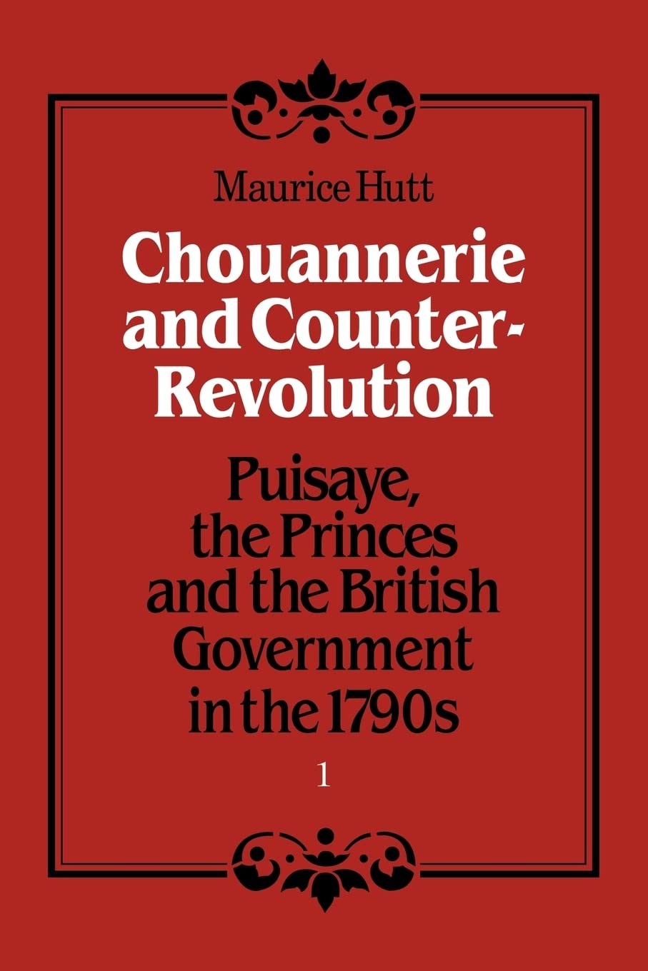 Chouannerie and Counter-Revolution: Puisaye, the Princes and the British Government in the 1790s