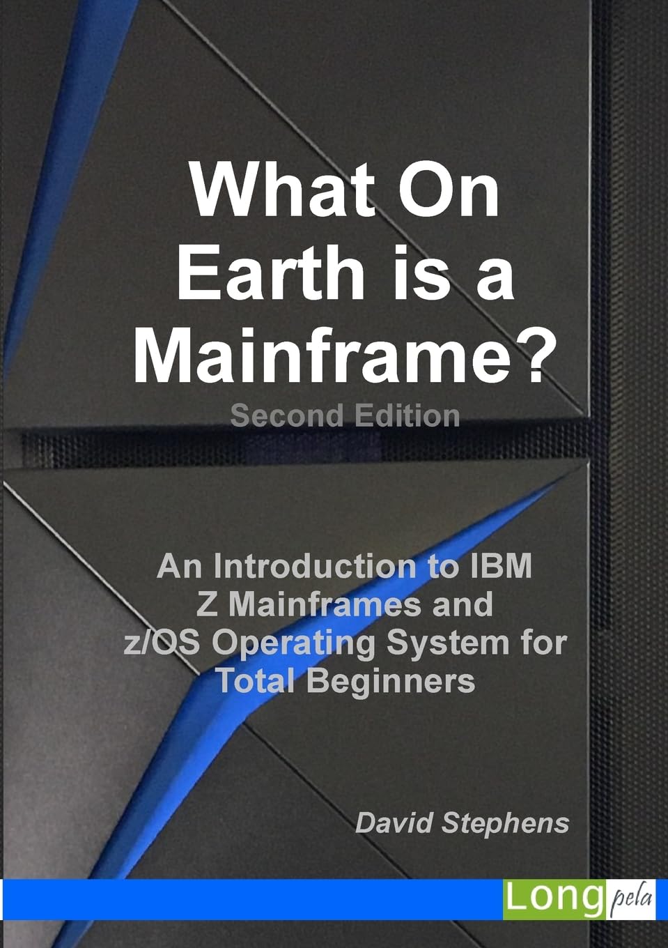 What On Earth is a Mainframe?: An Introduction to IBM Z Mainframes and z/OS Operating System for Total Beginners