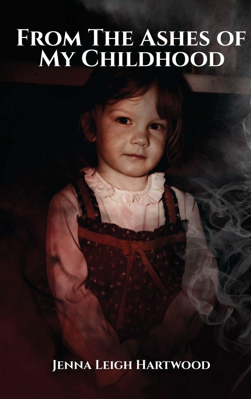 From the Ashes of My Childhood - Reckoning with the Past, Reclaiming My Future