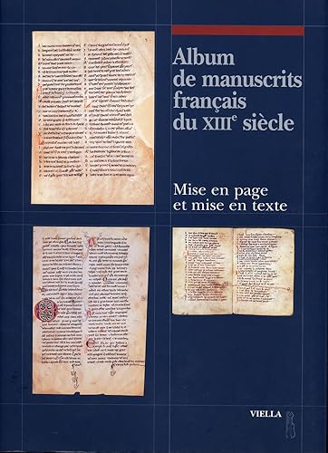 Album de manuscrits francais du XIII/e siècle. Mise en page et mise en texte