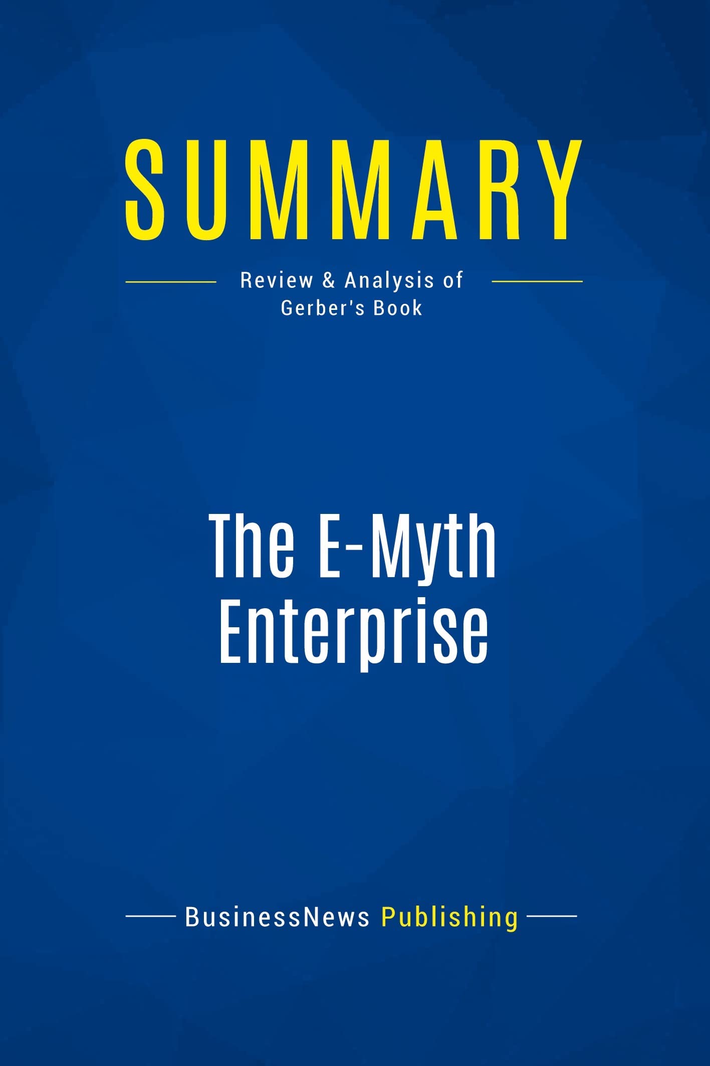 Summary: The E-Myth Enterprise: Review and Analysis of Gerber's Book