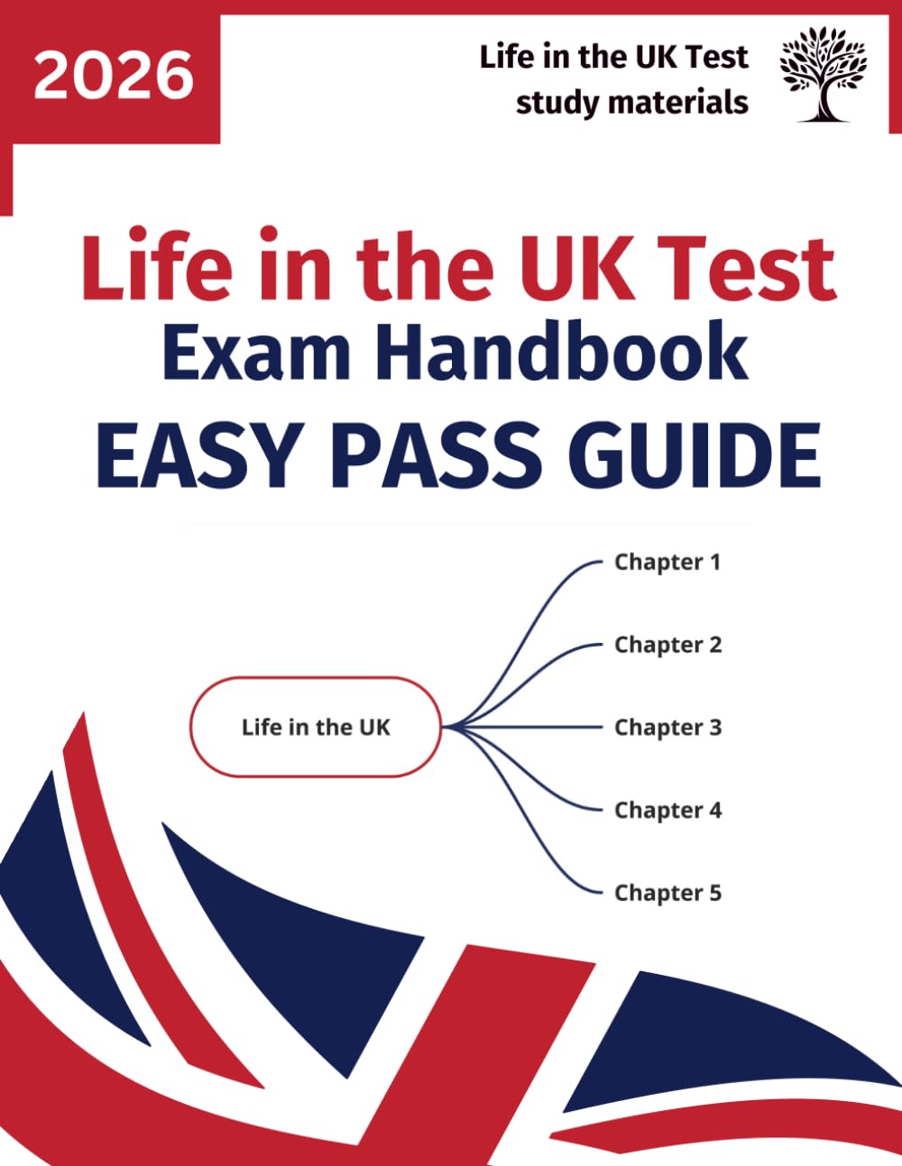 Life in the UK Test - [Latest version] - Exam handbook - Easy Pass Guide: The quick way to learn everything you need from the official course materials to pass the British Citizenship test