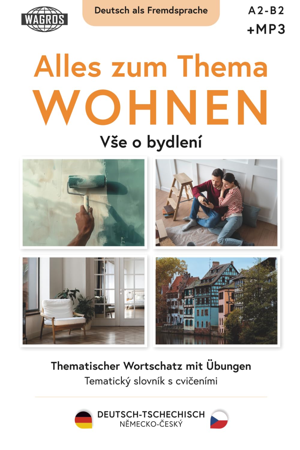 Alles zum Thema WOHNEN Thematischer Wortschatz mit Übungen, Deutsch-TSCHECHISCH | Vše o bydlení Tematický slovník s cvičeními, NĚMECKO-ČESKÝ: Deutsch ... nebo práci ve výuce na úrovních A2–B2,