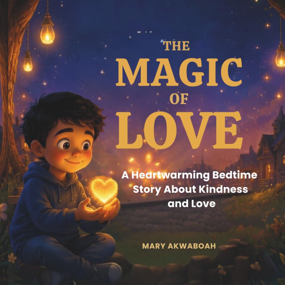 THE MAGIC OF LOVE: A Heartwarming Bedtime Story About Kindness and Love