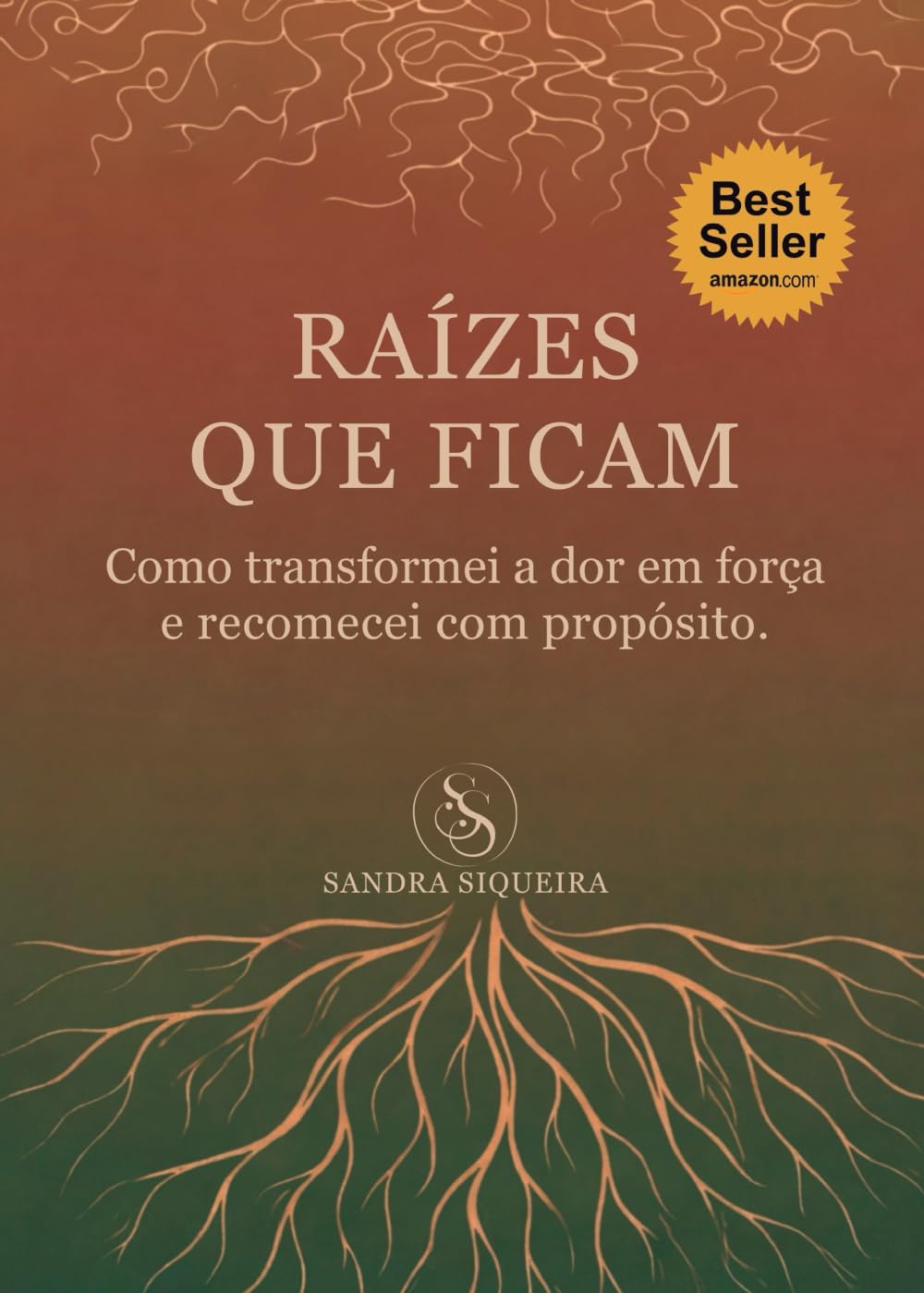 Raízes que ficam: Como transformei a dor em força e recomecei com propósito.