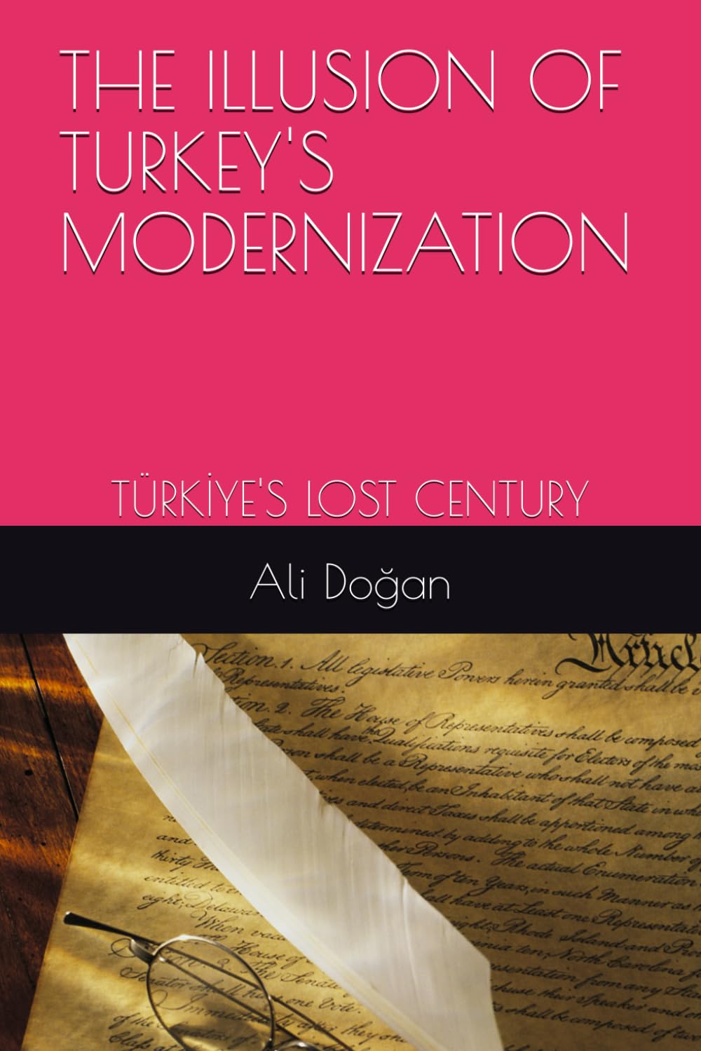 THE ILLUSION OF TURKEY'S MODERNIZATION: TÜRKİYE'S LOST CENTURY: 1