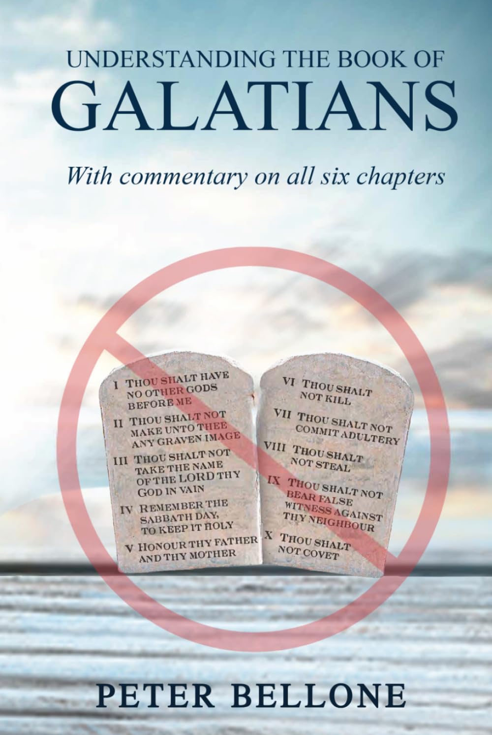 Understanding the Book of Galatians: With commentary on all six chapters