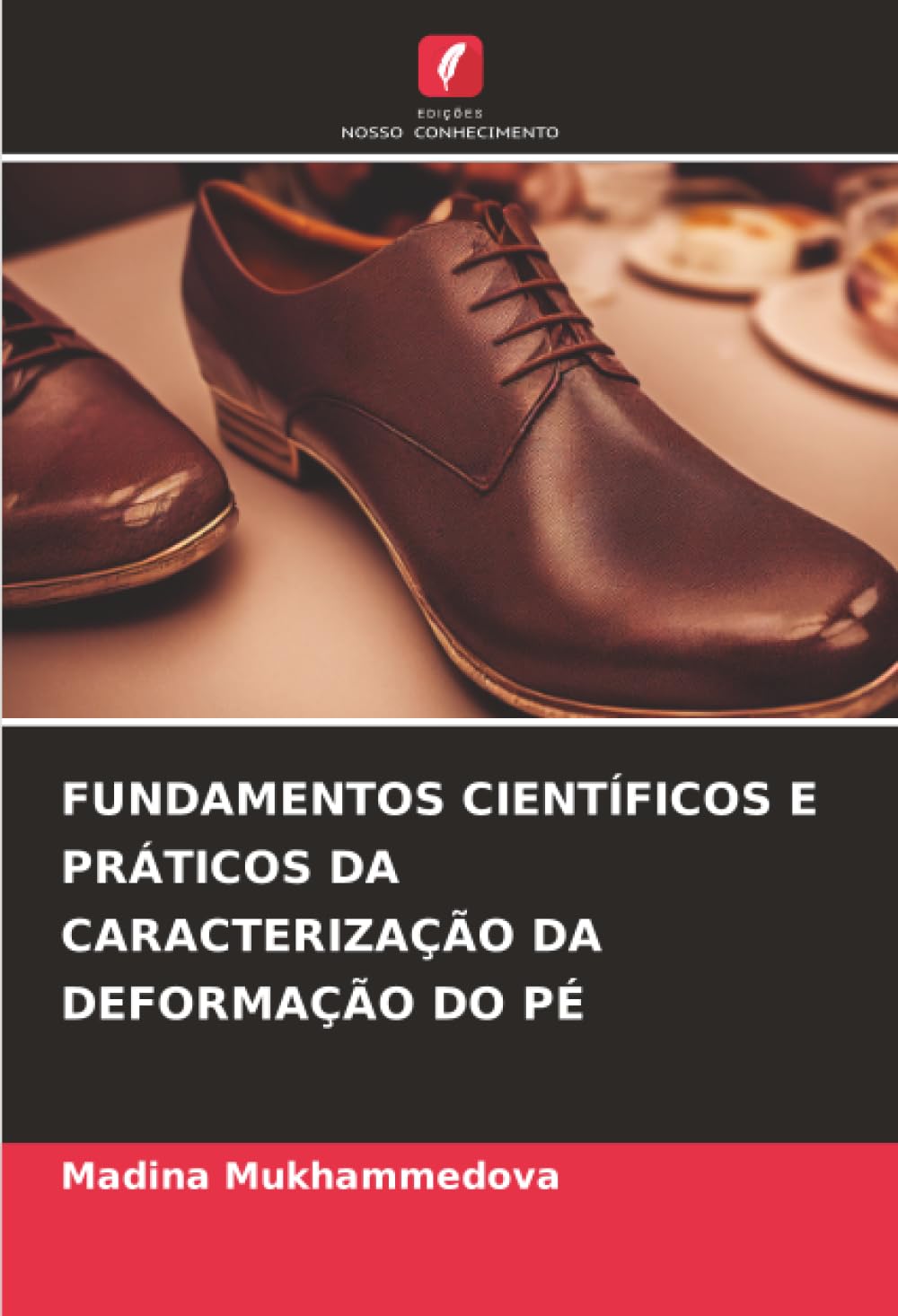 FUNDAMENTOS CIENTÍFICOS E PRÁTICOS DA CARACTERIZAÇÃO DA DEFORMAÇÃO DO PÉ