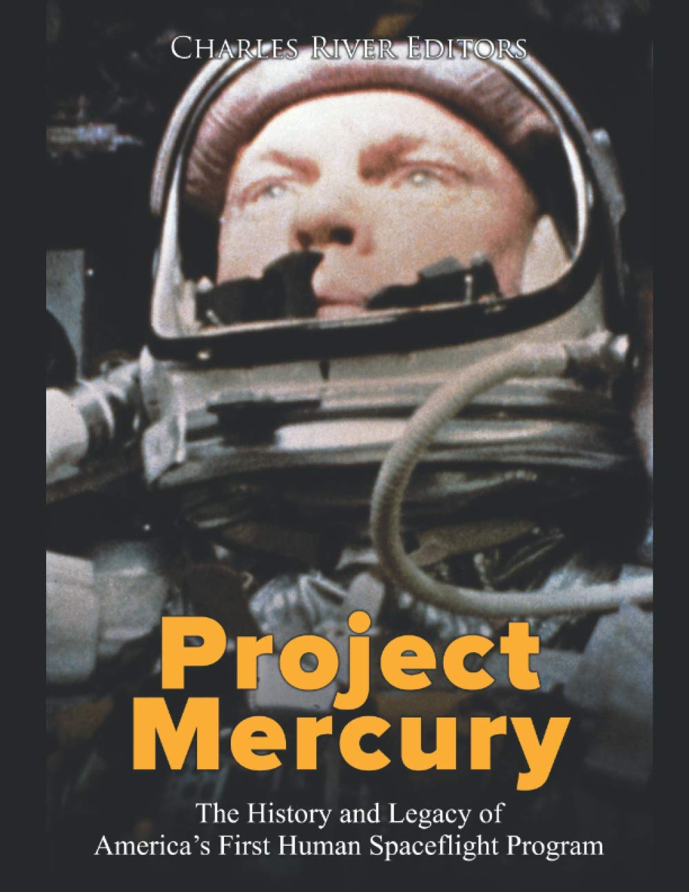Project Mercury: The History and Legacy of America’s First Human Spaceflight Program