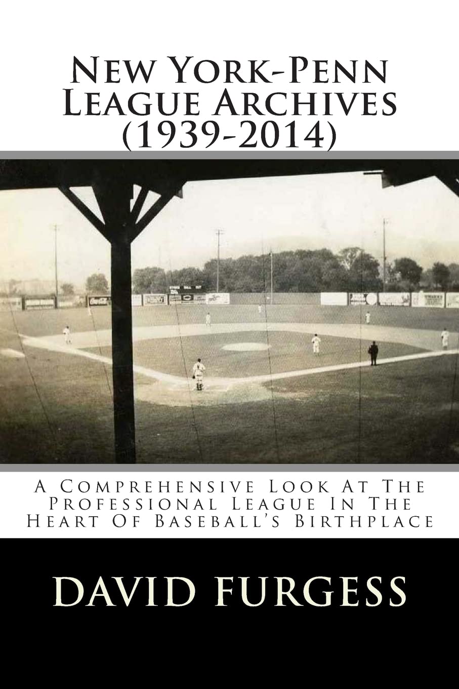 New York-Penn League Archives (1939-2014): A Detailed Look At The Professional League In The Heart Of Baseball's Birthplace