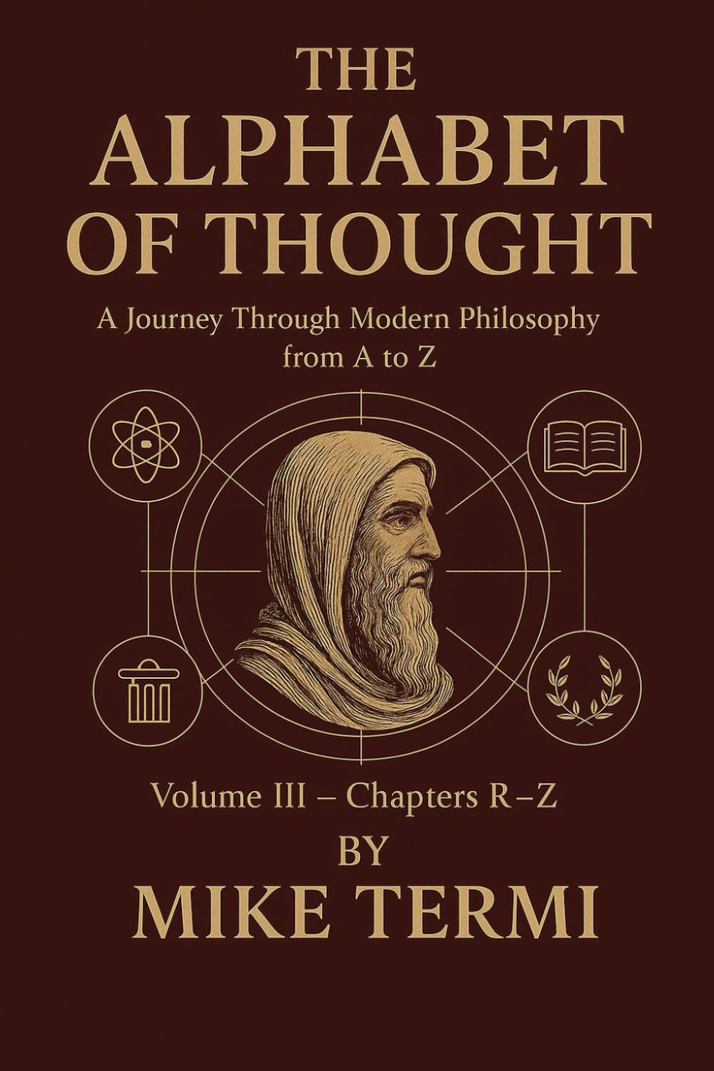 THE ALPHABET OF THOUGHT A Journey Through Modern Philosophy from A to Z Volume III – Chapters S–Z