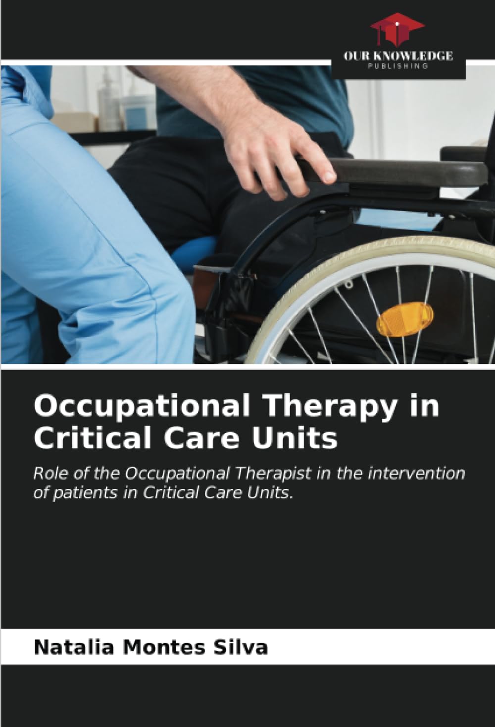 Occupational Therapy in Critical Care Units: Role of the Occupational Therapist in the intervention of patients in Critical Care Units.