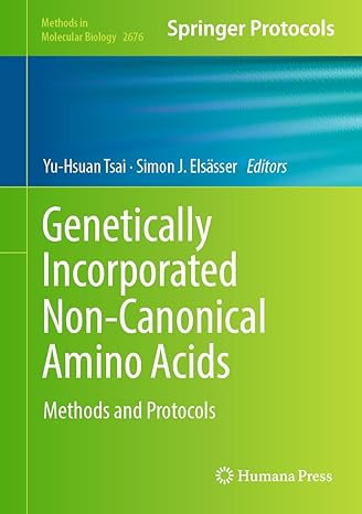 Genetically Incorporated Non-Canonical Amino Acids: Methods and Protocols: 2676 (Methods in Molecular Biology, 2676)-Wow! eBook