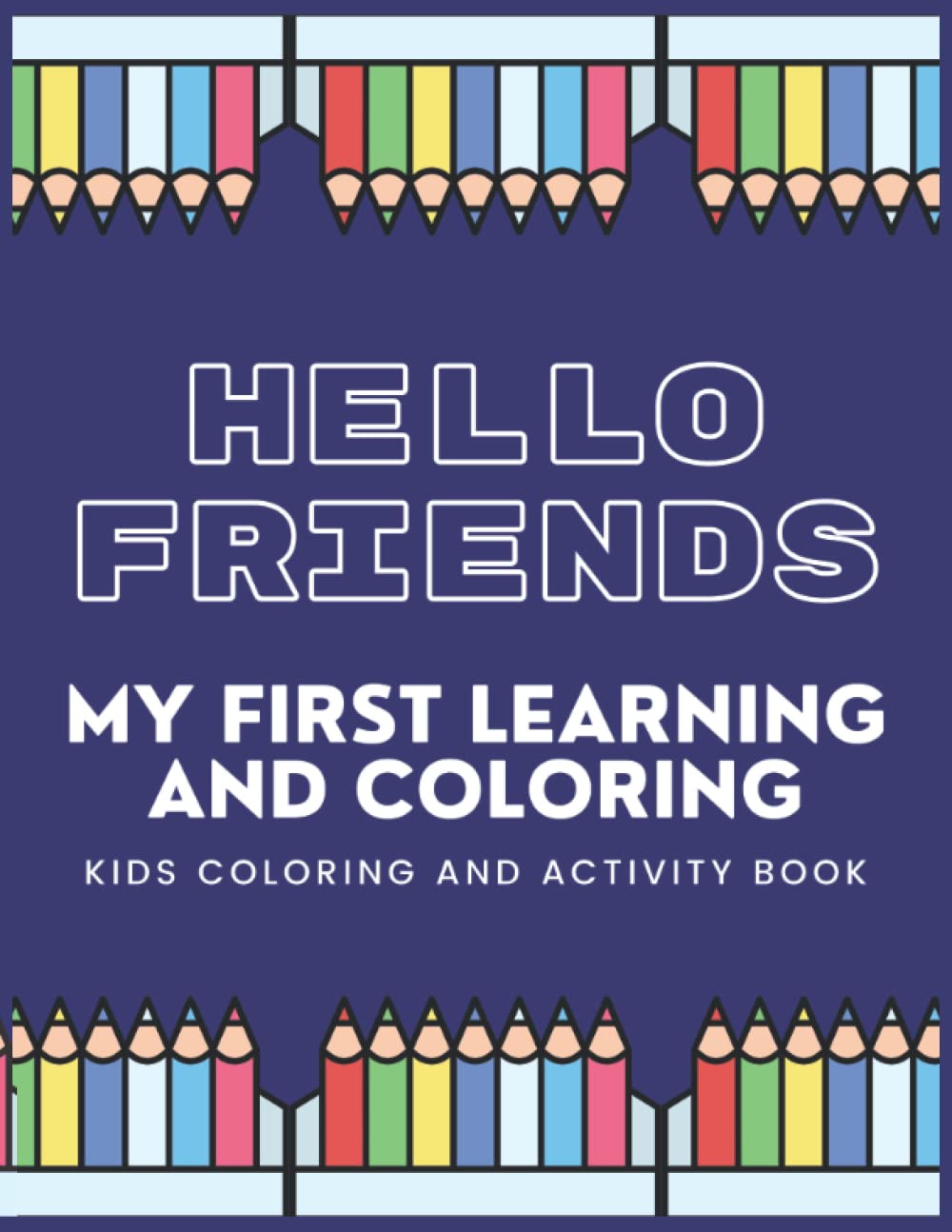 Hello Friends: First Learning And Coloring Book