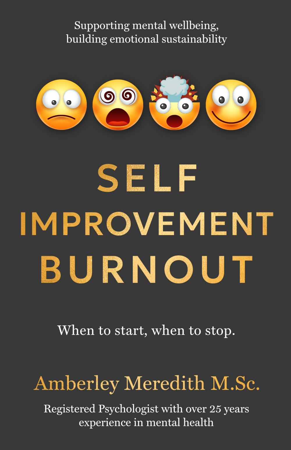 Self-Improvement Burnout: When to start, when to stop (The Adaptable Sustainable Psychology Collection)