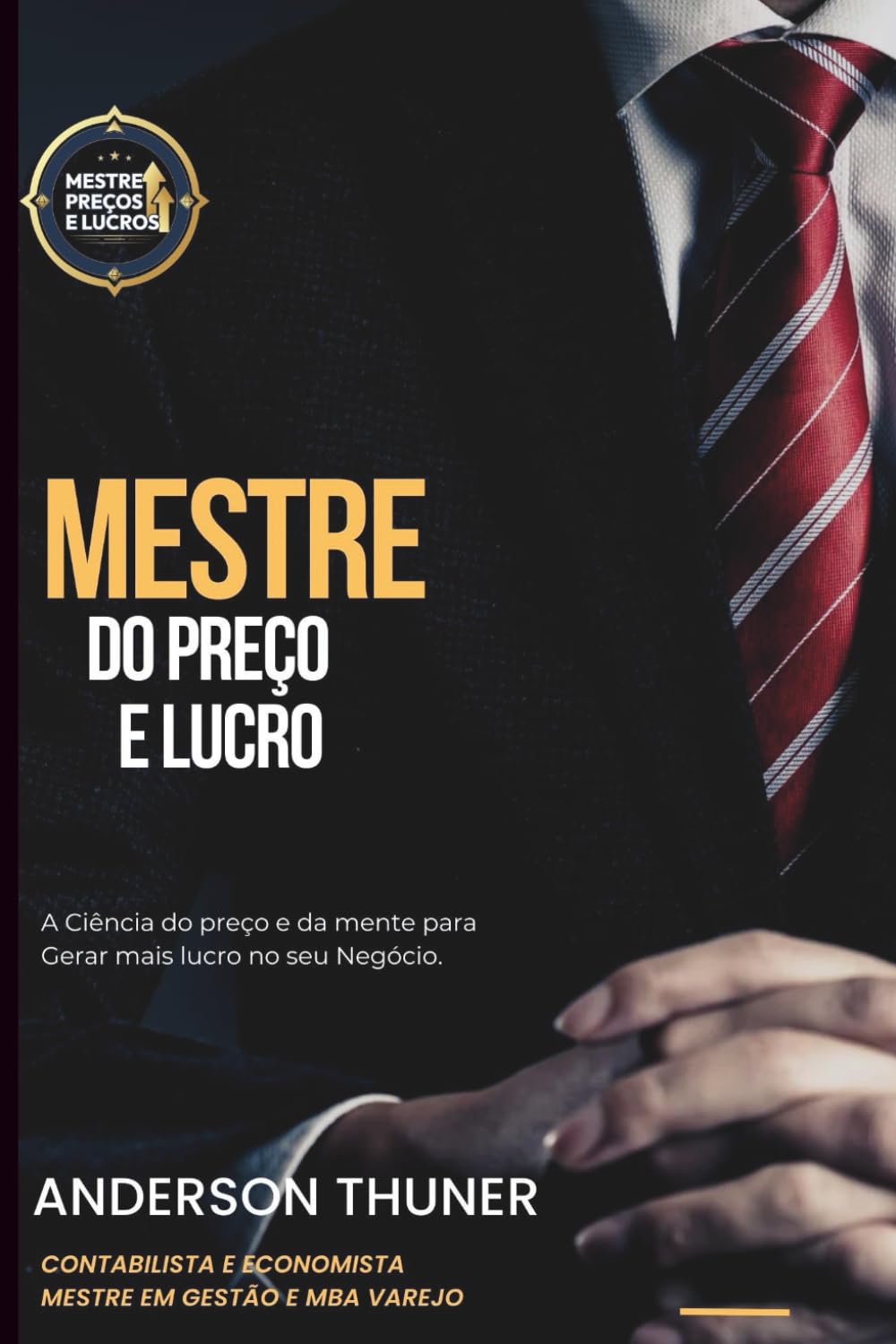 Mestre do Preço e Lucro: A Ciência do preço e da mente para Gerar mais lucro no seu Negócio.