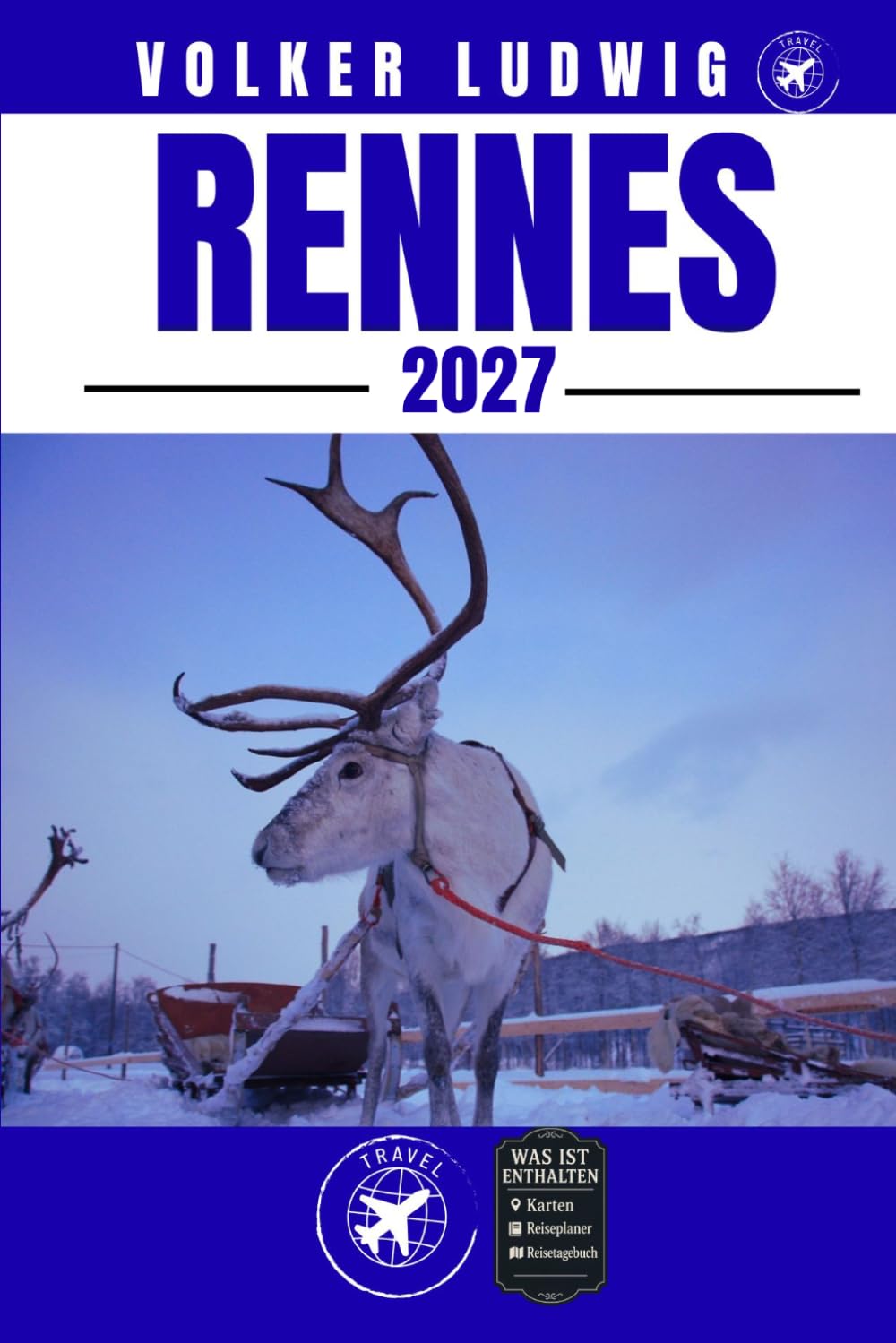 RENNES REISEFÜHRER: Entdecken Sie Top-Attraktionen, Outdoor Aktivitäten, Geheimtipps und Tagesausflüge für abenteuerlustige Reisende.