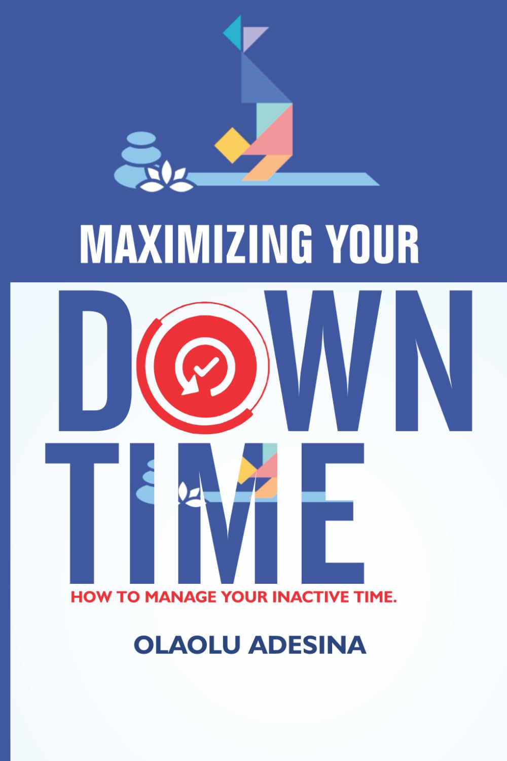 Maximizing Your Downtime: How to Manage Your Inactive Time.