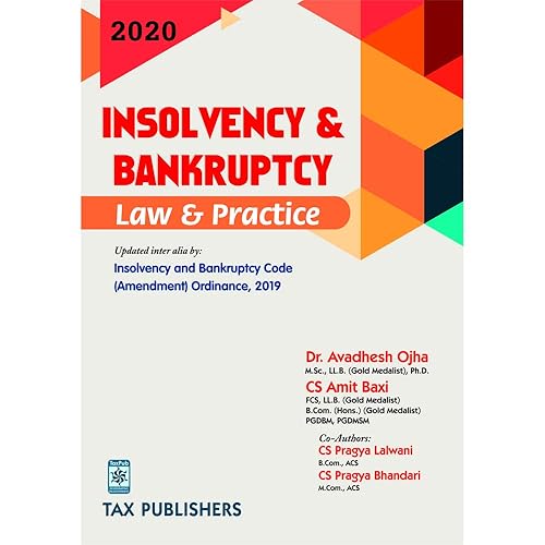 INSOLVENCY &amp; BANKRUPTCY CODE, LAW AND PRACTICE with INSOLVENCY COURTS - NCLT &amp; NCLAT, IBC vis-a-vis COMPANIES ACT, SARFAESI, DRT &amp; OTHER LAWS (2020) by TAX PUBLISHERS