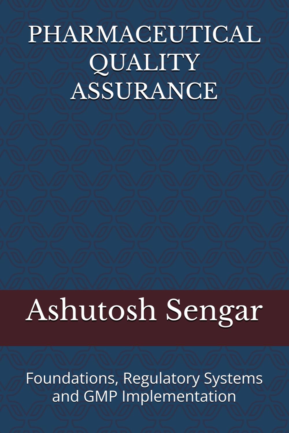 PHARMACEUTICAL QUALITY ASSURANCE: VOlUME 1: Foundations, Regulatory Systems and GMP Implementation