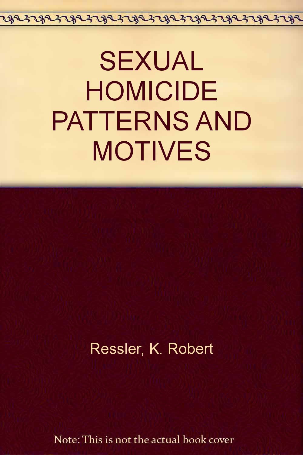SEXUAL HOMICIDE PATTERNS AND MOTIVES John E Douglas Amazon Books sexual-homicide-patterns-and-motives-john-e-douglas-amazon-books
