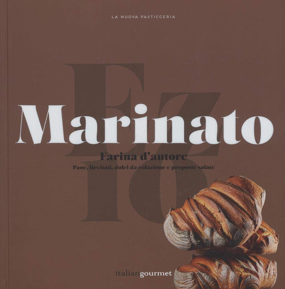 Farina d'autore. Pane, lievitati, dolci da colazione e proposte salate