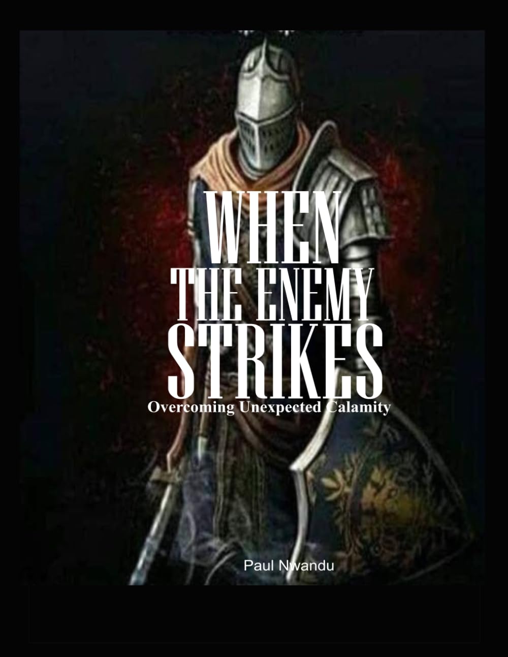 When The Enemy Strikes: Overcoming Unexpected Calamity